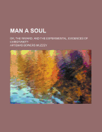 Man a Soul: Or, the Inward, and the Experimental, Evidences of Christianity