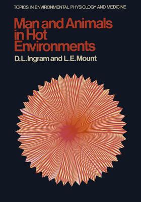 Man and Animals in Hot Environments - Ingram, D L, and Mount, L E