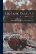 Man and Culture: An Evaluation of the Work of Bronislaw Malinowski