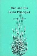 Man and His Seven Principles: An Ancient Basis for a New Psychology