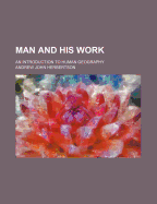 Man and His Work: An Introduction to Human Geography