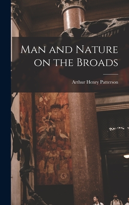 Man and Nature on the Broads - Patterson, Arthur Henry