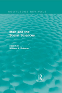 Man and the Social Sciences (Routledge Revivals): Twelve lectures delivered at the London School of Economics and Political Science tracing the development of the social sciences during the present century