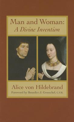 Man and Woman: A Divine Invention - Von Hildebrand, Alice