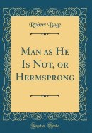 Man as He Is Not, or Hermsprong (Classic Reprint)