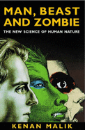 Man, Beast and Zombie: The New Science of Human Nature