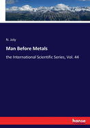 Man Before Metals: the International Scientific Series, Vol. 44