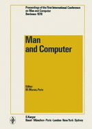 Man & Computer: Proceedings of the International Conference, 1st, Bordeaux, 1970