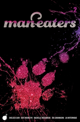 Man-Eaters Volume 2 - Cain, Chelsea, and Niemczyk, Kate (Artist), and Miternique, Lia (Artist)