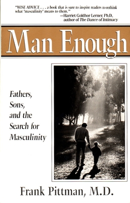 Man Enough: Fathers, Sons, and the Search for Masculinity - Pittman, Frank