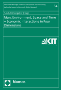 Man, Environment, Space and Time - Economic Interactions in Four Dimensions