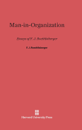 Man-In-Organization: Essays of F. J. Roethlisberger