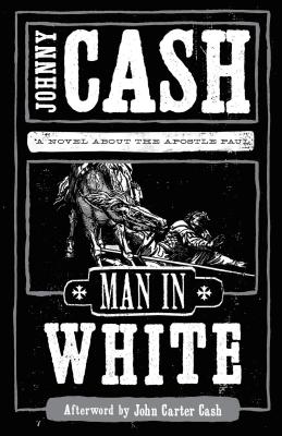 Man in White: A Novel about the Apostle Paul - Cash, Johnny
