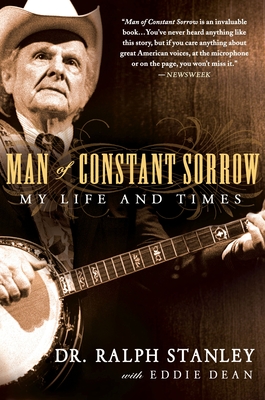 Man of Constant Sorrow: My Life and Times - Stanley, Ralph, and Dean, Eddie