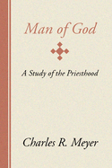 Man of God: A Study of the Priesthood