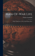 Man-Of-War Life: A Boy's Experience in the United States Navy