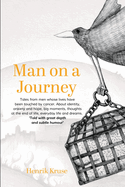 Man on a journey: Tales from men whose lives have been touched by cancer. About identity, anxiety and hope, big moments, thoughts at the end of life, everyday life and dreams