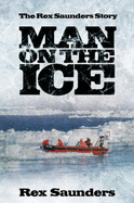 Man on the Ice: The Rex Saunders Story