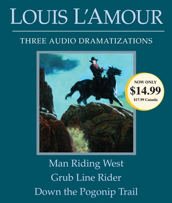Man Riding West/Grub Line Rider/Down the Pogonip Trail - L'Amour, Louis, and Dramatization (Read by)