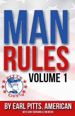 Man Rules: Volume 1 - Burbank, Gary, and Mizak, Tim, and Pitts, Earl