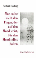 Man Sollte Nicht Den Finger, Der Auf Den Mond Weist, Fur Den Mond Selbst Halten