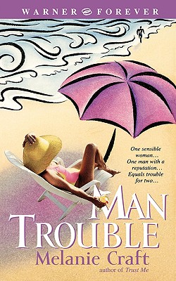 Man Trouble - Craft, Melanie