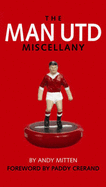 Man United Miscellany: The Ultimate Book of Manchester United Trivia