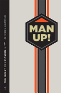 Man Up!: The Quest for Masculinity