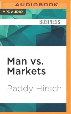 Man vs. Markets: Economics Explained (Plain and Simple) - Hirsch, Paddy, and Sluyter, Dean (Read by)