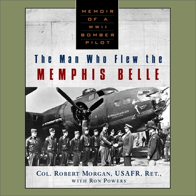 Man Who Flew the Memphis Belle - Morgan, Robert, and McLarty, Ron (Translated by)