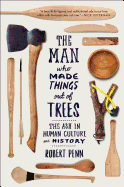 Man Who Made Things Out of Trees: The Ash in Human Culture and History