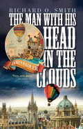 Man with His Head in the Clouds: James Sadler: the First Englishman to Fly - Smith, Richard O.