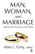 Man, Woman, and Marriage: Small Group Processes in the Family