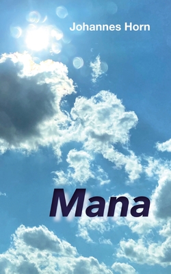 Mana: Eine Novelle - Horn, Johannes