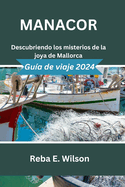 Manacor Gu?a de viaje 2024: Descubriendo los misterios de la joya de Mallorca