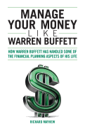 Manage Your Money Like Warren Buffett: How Warren Buffett Has Handled Some of the Financial Planning Aspects of His Life