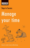 Manage Your Time: How to Work More Effectively - Rooney, Kathy (Editor)