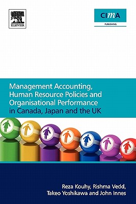 Management Accounting, Human Resource Policies and Organisational Performance in Canada, Japan and the UK - Kouhy, Reza, and Vedd, Rishma, and Yoshikawa, Takeo