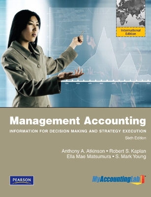 Management Accounting:Information for Decision-Making and Strategy Execution: International Edition - Kaplan, Robert, and Young, S. Mark, and Matsumura, Ella Mae