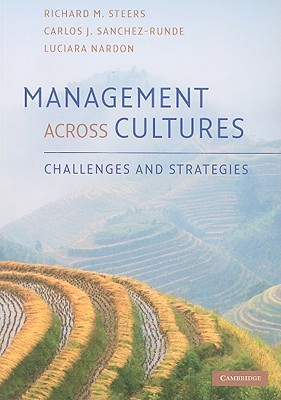 Management Across Cultures: Challenges and Strategies - Steers, Richard M, and Sanchez-Runde, Carlos J, and Nardon, Luciara