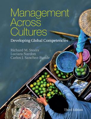 Management across Cultures: Developing Global Competencies - Steers, Richard M., and Nardon, Luciara, and Sanchez-Runde, Carlos J.
