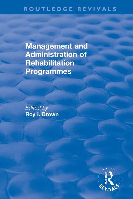 Management and Administration of Rehabilitation Programmes - Brown, Roy I (Editor)