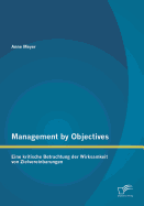 Management by Objectives: Eine Kritische Betrachtung Der Wirksamkeit Von Zielvereinbarungen