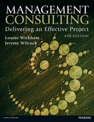 Management Consulting: Delivering an Effective Project - Wickham, Louise, and Wilcock, Jeremy