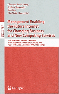 Management Enabling the Future Internet for Changing Business and New Computing Services: 12th Asia-Pacific Network Operations and Management Symposium, APNOMS 2009 Jeju, South Korea, September 23-25, 2009 Proceedings