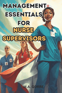 Management Essentials for Nurse Supervisors