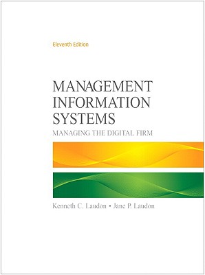 Management Information Systems: Managing the Digital Firm - Laudon, Kenneth C, and Laudon, Jane Price