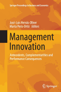 Management Innovation: Antecedents, Complementarities and Performance Consequences