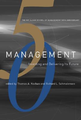 Management: Inventing and Delivering Its Future - Kochan, Thomas A, Professor (Editor), and Schmalensee, Richard L