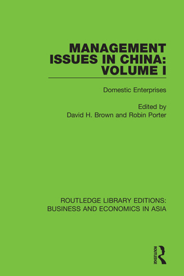 Management Issues in China: Volume 1: Domestic Enterprises - Brown, David H. (Editor), and Porter, Robin (Editor)